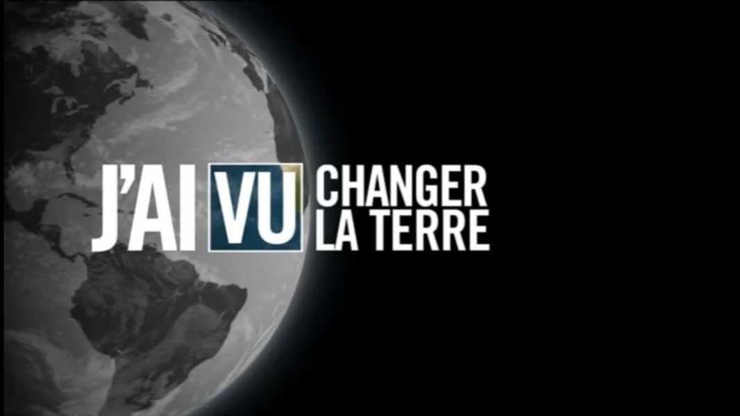 J'ai vu changer la Terre