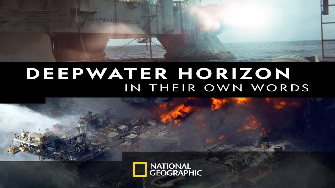 Deepwater Horizon: In Their Own Words