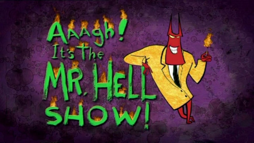 Aaagh! It's the Mr. Hell Show!