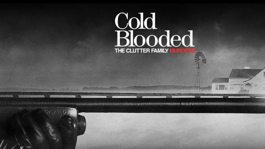 Cold Blooded: The Clutter Family Murders