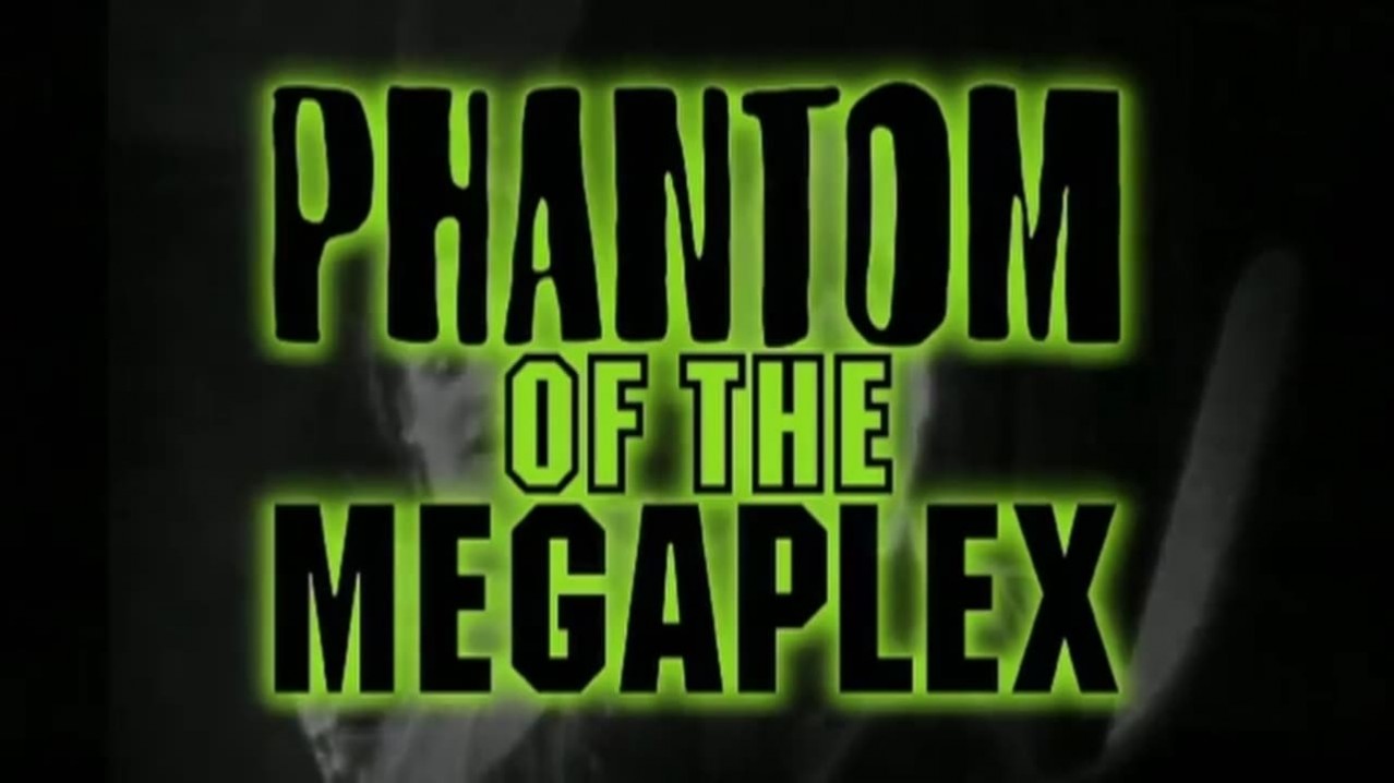 Phantom of the Megaplex