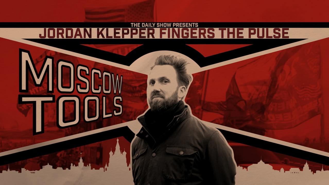 Jordan Klepper Fingers the Pulse: Moscow Tools