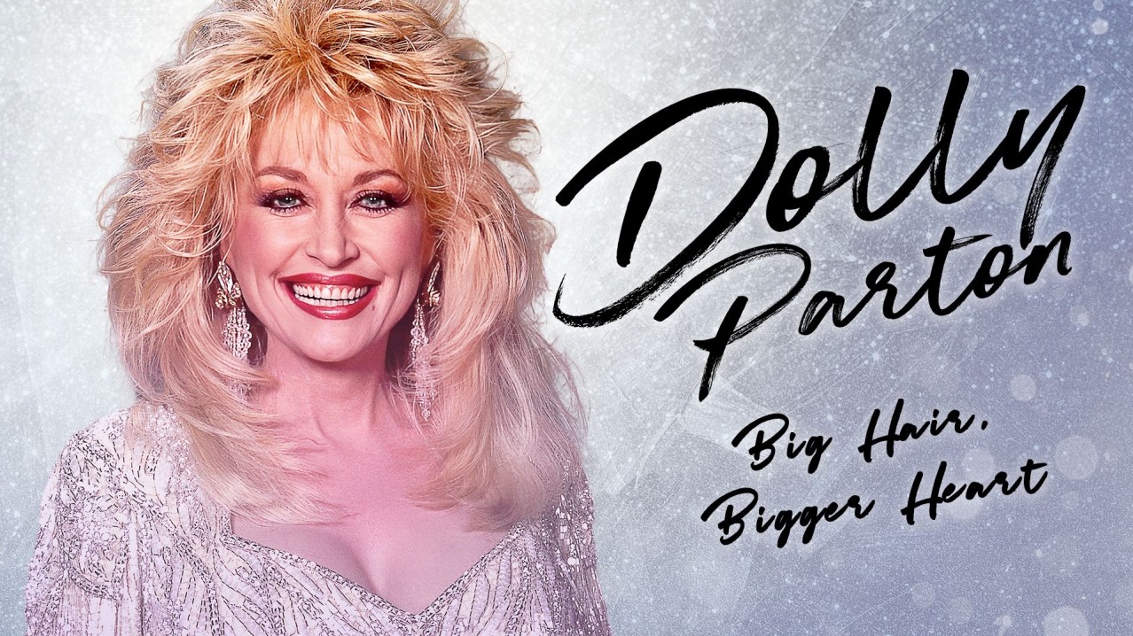 Dolly Parton: Bigger Hair, Bigger Heart