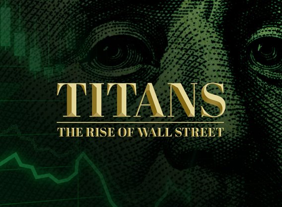 Titans: The Rise of Wall Street