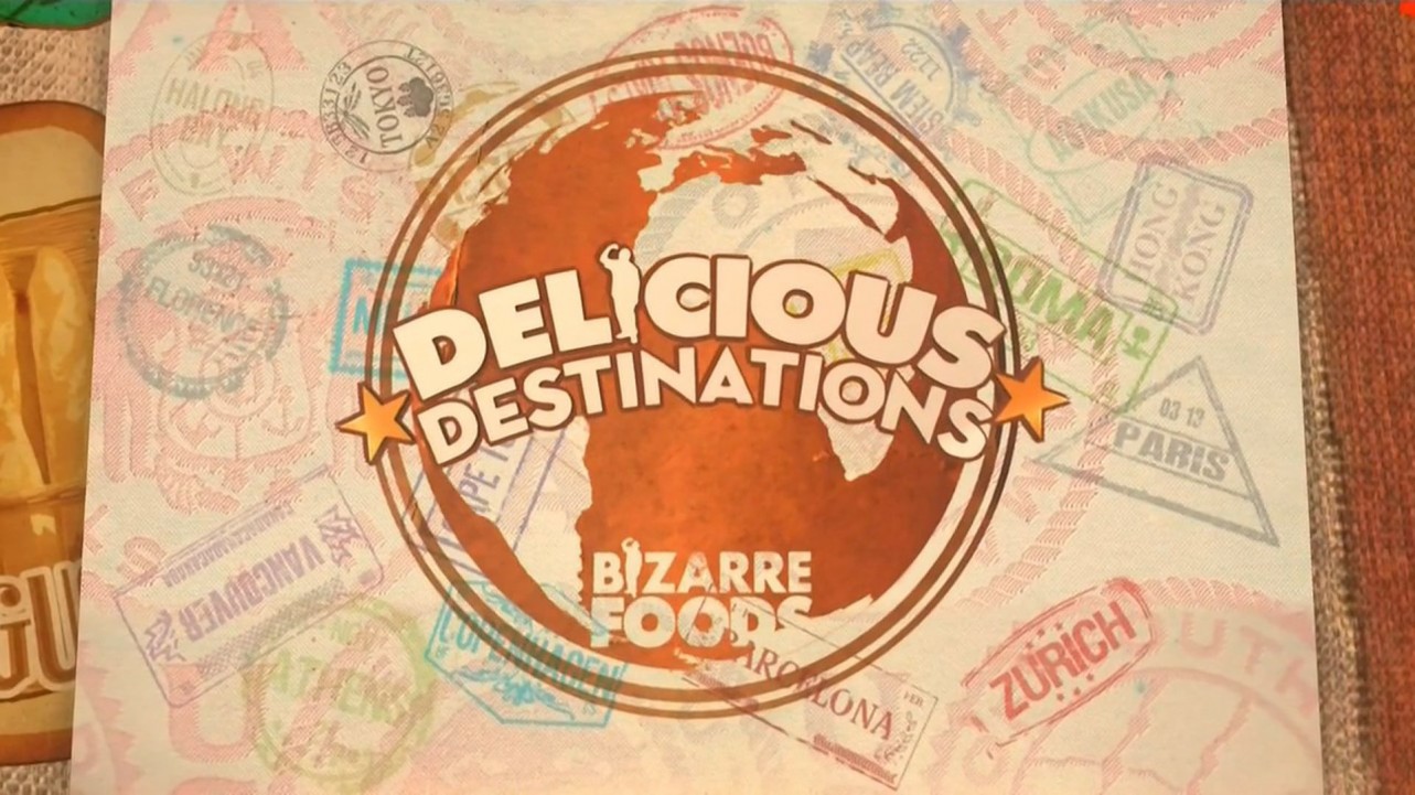 Bizarre Foods: Delicious Destinations