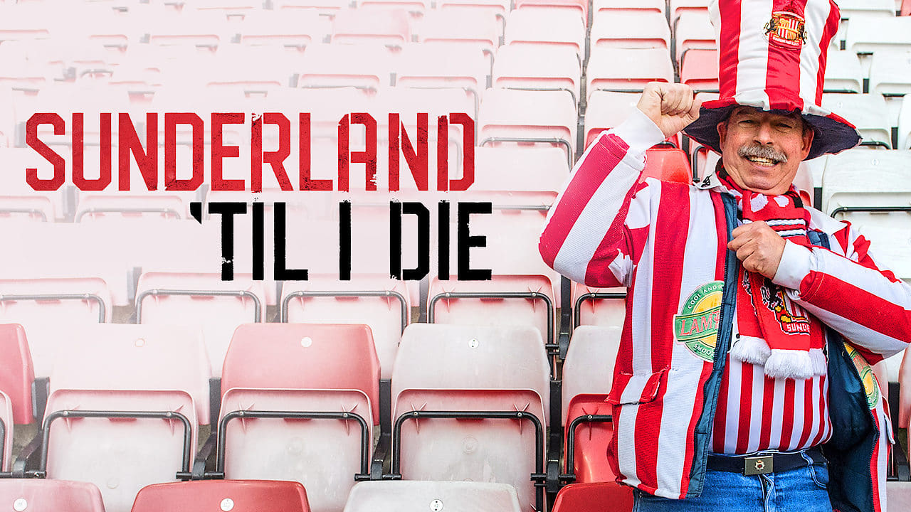 Sunderland 'Til I Die