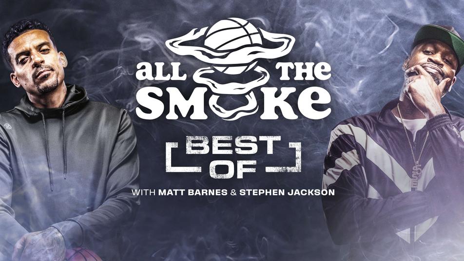 The Best of All the Smoke with Matt Barnes and Stephen Jackson