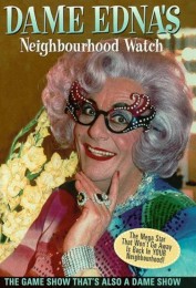 Dame Edna's Neighbourhood Watch