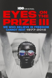 Eyes on the Prize III: We Who Believe in Freedom Cannot Rest 1977-2015