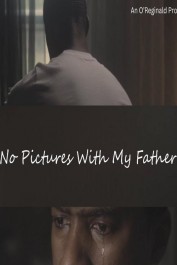 No Pictures with My Father No Pictures with My Father