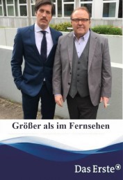 Größer als im Fernsehen Größer als im Fernsehen