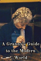 A Granny's Guide to the Modern World