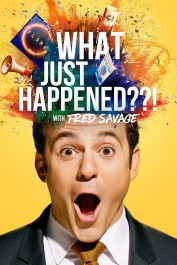 What Just Happened??! with Fred Savage What Just Happened??! with Fred Savage