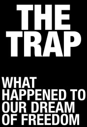 The Trap: What Happened to Our Dream of Freedom