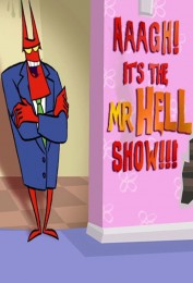 Aaagh! It's the Mr. Hell Show! Aaagh! It's the Mr. Hell Show!