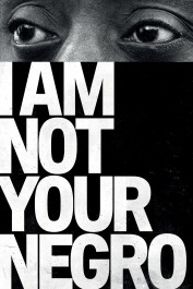 I Am Not Your Negro I Am Not Your Negro