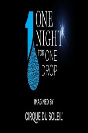 One Night for One Drop: Imagined by Cirque du Soleil One Night for One Drop: Imagined by Cirque du Soleil