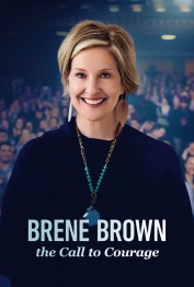 Brené Brown: The Call to Courage Brené Brown: The Call to Courage