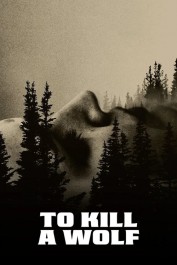 To Kill a Wolf To Kill a Wolf