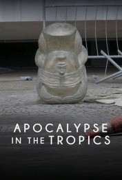 Apocalypse in the Tropics Apocalypse in the Tropics