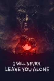 I Will Never Leave You Alone I Will Never Leave You Alone