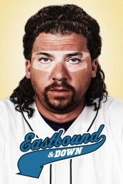 Watch Free Eastbound & Down Full Movies Bflix