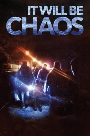 watch free It Will be Chaos hd online