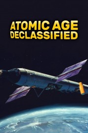 Watch Free Atomic Age Declassified Full Movies Bflix