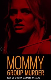 Watch Free Mommy Group Murder Full Movies Bflix