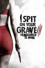 Watch Free I Spit on Your Grave III: Vengeance is Mine Full Movies Bflix