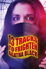 Watch Free 13 Tracks to Frighten Agatha Black Full Movies Bflix