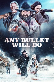 Watch Free Any Bullet Will Do Full Movies Bflix