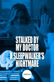 Watch Free Stalked by My Doctor: A Sleepwalker's Nightmare Full Movies Bflix