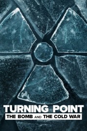 Watch Free Turning Point: The Bomb and the Cold War Full Movies Bflix