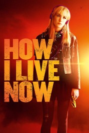 Watch Free How I Live Now Full Movies Bflix