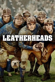 Watch Free Leatherheads Full Movies Bflix