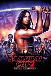 Watch Free Samurai Cop 2: Deadly Vengeance Full Movies Bflix