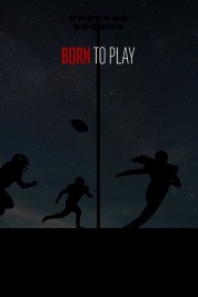 Watch Free Born to Play Full Movies Bflix