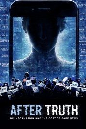 Watch Free After Truth: Disinformation and the Cost of Fake News Full Movies Bflix