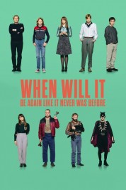 watch free When Will It Be Again Like It Never Was Before hd online