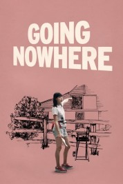 Watch Free Going Nowhere Full Movies Bflix