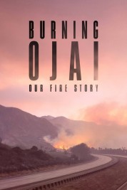 Watch Free Burning Ojai: Our Fire Story Full Movies Bflix