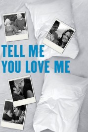 Watch Free Tell Me You Love Me Full Movies Bflix