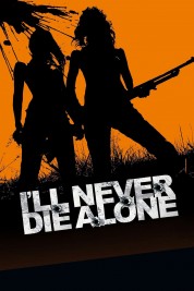 Watch Free I'll Never Die Alone Full Movies Bflix