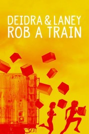 Watch Free Deidra & Laney Rob a Train Full Movies Bflix