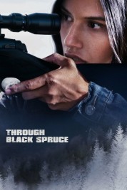 Watch Free Through Black Spruce Full Movies Bflix