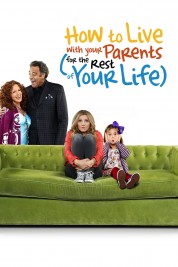 Watch Free How to Live With Your Parents (For the Rest of Your Life) Full Movies Bflix