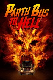 Watch Free Party Bus To Hell Full Movies Bflix