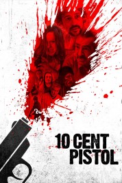 Watch Free 10 Cent Pistol Full Movies Bflix