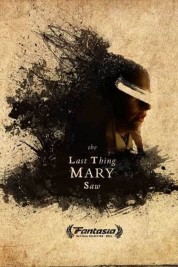 Watch Free The Last Thing Mary Saw Full Movies Bflix